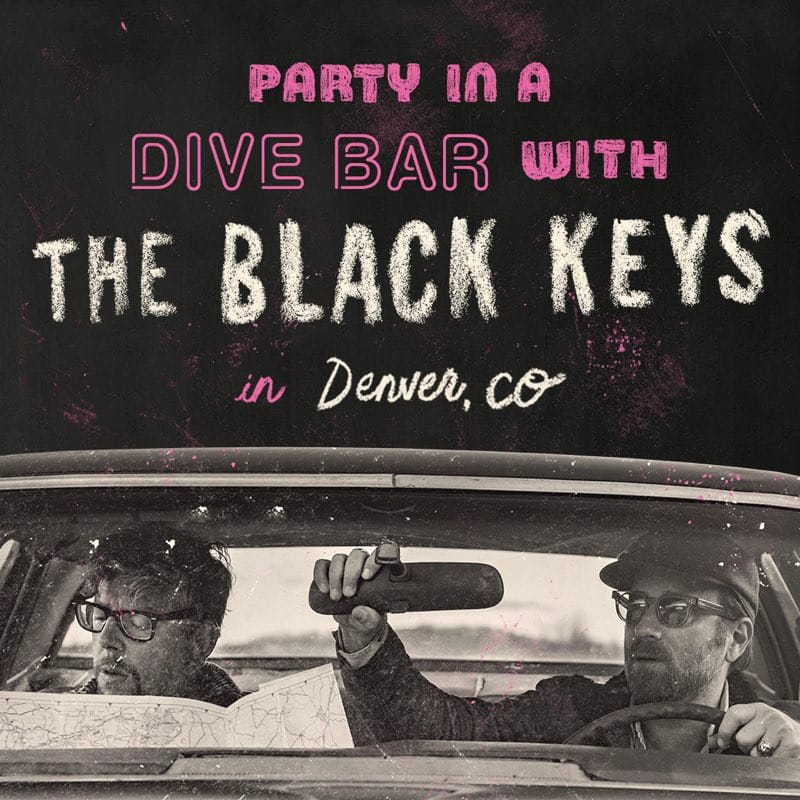 ATTEND AN AFTERPARTY WITH THE BLACK KEYS AT A SECRET DIVE BAR LOCATION & WIN A TICKET UPGRADE TO TONIGHT'S SHOW